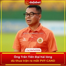 Ông trần tiến đại hài lòng dù thua trận ra mắt pvf-cand