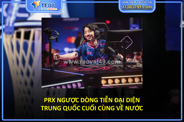 Prx ngược dòng tiễn đại diện trung quốc cuối cùng về nước