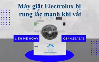 Sửa máy giặt electrolux rung lắc mạnh khi vắt - nhanh, giá rẻ, có mặt ngay