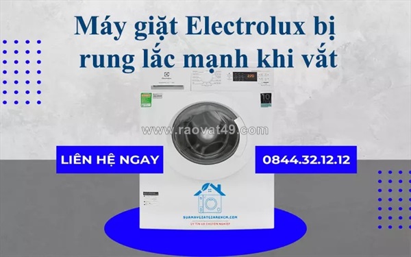 Sửa máy giặt electrolux rung lắc mạnh khi vắt - nhanh, giá rẻ, có mặt ngay
