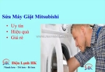 Sửa máy giặt mitsubishi - dịch vụ uy tín, xử lý triệt để mọi sự cố