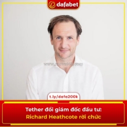 Tether đổi giám đốc đầu tư: richard heathcote rời chức