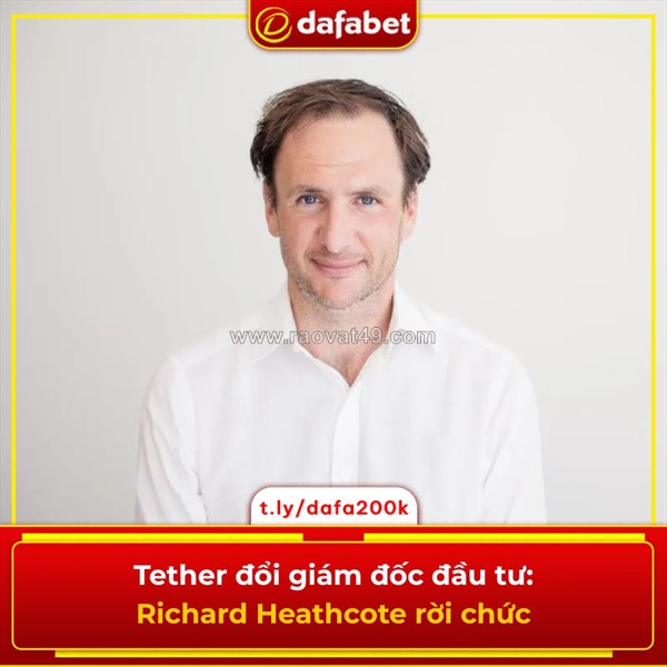 Tether đổi giám đốc đầu tư: richard heathcote rời chức
