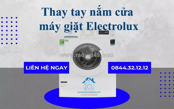 Thay tay nắm cửa máy giặt electrolux tại nhà - nhanh chóng, giá rẻ