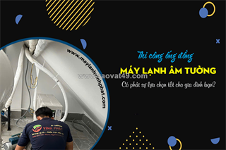 Thi công ống đồng điều hòa âm tường có phải sự lựa chọn tốt cho gia đình bạn?