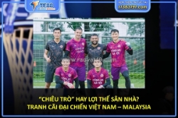 Tranh cãi trước đại chiến việt nam – malaysia