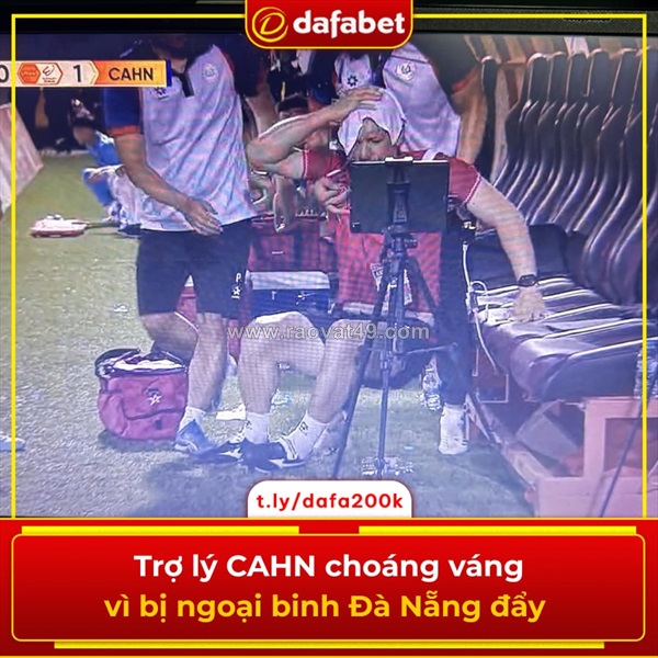 Trợ lý cahn choáng váng vì bị ngoại binh đà nẵng đẩy