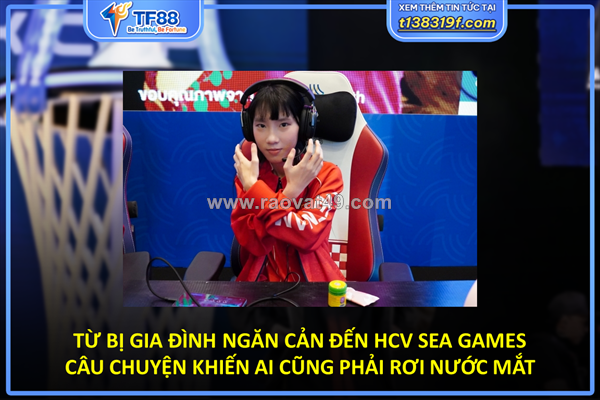 Từ bị gia đình ngăn cản đến hcv sea games