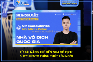 Từ tài năng trẻ đến nhà vô địch: succulento chính thức lên ngôi