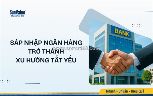 Vì sao sáp nhập ngân hàng trở thành xu hướng tất yếu?
