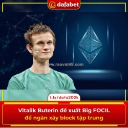 Vitalik buterin đề xuất big focil để ngăn xây block tập trung