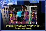 Barca khiếu nại uefa vì bị “tước” phạt đền ở champions league