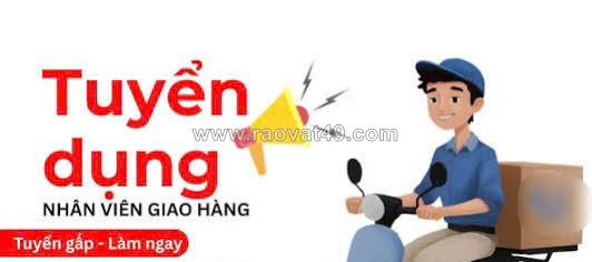 Cần tuyển gấp nhân viên giao hàng bằng xe máy làm ở tân phú
