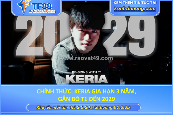 Chính thức: keria gia hạn 3 năm, gắn bó t1 đến 2029