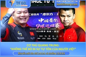 Cơ thủ quang trung: “không thể bỏ đi sự tự tôn của người việt”