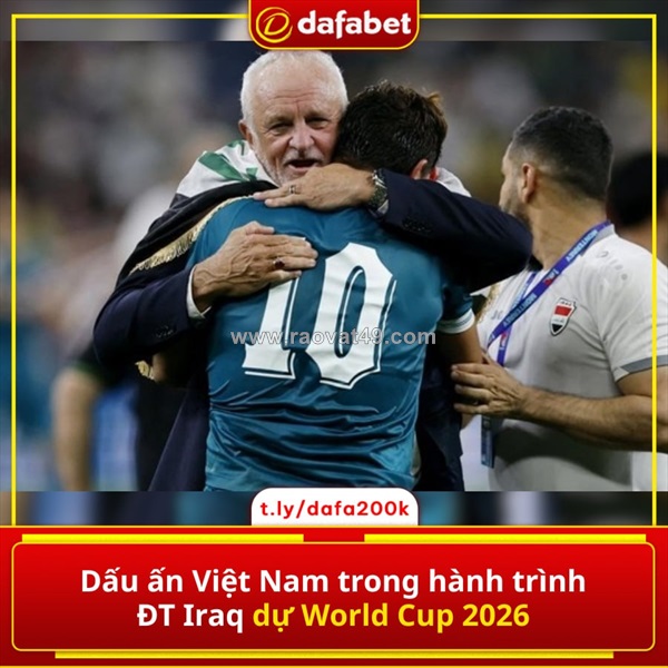 Dấu ấn việt nam trong hành trình đt iraq dự world cup 2026