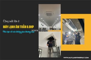 Điều hòa âm trần cassette 6.0hp công suất lớn, phù hợp với các không gian thương mại