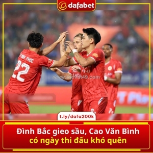 Đình bắc gieo sầu, cao văn bình trải qua ngày thi đấu khó quên