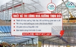 Đơn vị chuyên thiết kế nhà xưởng và thi công nhà xưởng, với nhiều năm kinh nghiệm