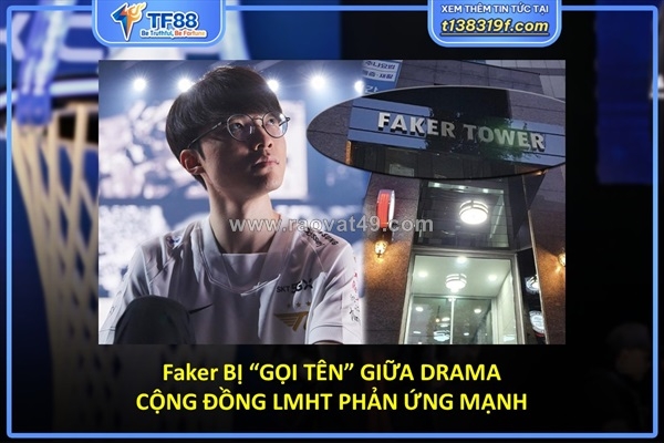 ~/Img/2026/4/faker-bi-goi-ten-giua-drama-cong-dong-lmht-phan-ung-manh-01.jpg