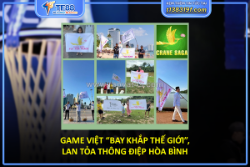 Game việt “bay khắp thế giới”, lan tỏa thông điệp hòa bình