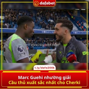 Gây tranh cãi: guehi “nhường” danh hiệu hay cherki xứng đáng hơn?
