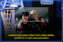 Gumayusi & oner chính thức hành động: quyết xử lý anti-fan quá khích