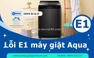 Lỗi e1 máy giặt aqua - dấu hiệu, nguyên nhân và cách khắc phục