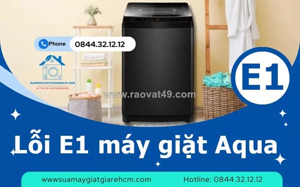 Lỗi e1 máy giặt aqua - dấu hiệu, nguyên nhân và cách khắc phục