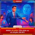 Mara “xuống tay”: cắt 15% nhân sự, âm thầm dịch chuyển 250 btc!