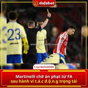 Martinelli chờ án phạt từ fa sau hành vi t.á.c đ.ộ.n.g trọng tài