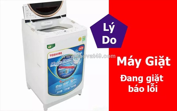 Máy giặt đang giặt thì báo lỗi - cách kiểm tra và khắc phục hiệu quả