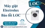 Máy giặt electrolux báo lỗi loc - đừng lo, đây là cách xử lý đơn giản