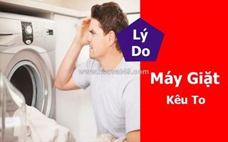 Máy giặt kêu to bất thường - dấu hiệu hư hỏng bạn không nên bỏ qua