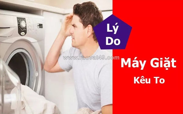 Máy giặt kêu to bất thường - dấu hiệu hư hỏng bạn không nên bỏ qua