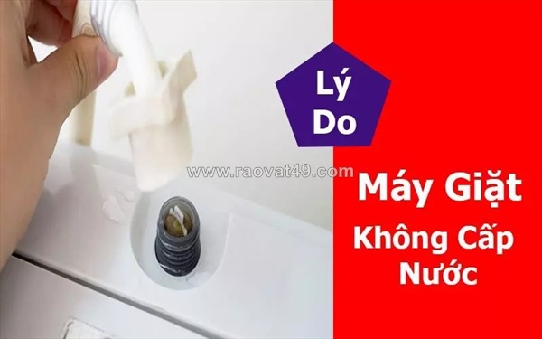 Máy giặt không cấp nước là bị gì? nguyên nhân và cách xử lý nhanh