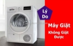Máy giặt không giặt được là bị gì? nguyên nhân và cách khắc phục