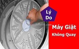Máy giặt không quay - dấu hiệu hư hỏng nghiêm trọng không nên bỏ qua