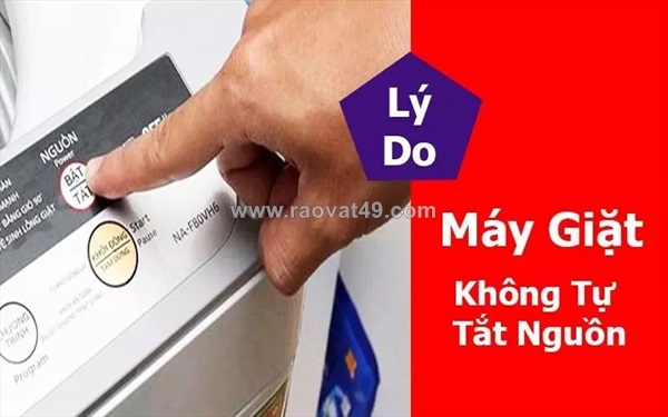 Máy giặt không tự tắt nguồn là lỗi gì? hướng dẫn kiểm tra chi tiết