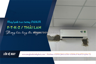 Nên lắp máy lạnh treo tường daikin (ftkz) thái lan cực rẻ, cực chất lượng cạnh tranh cao