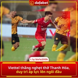 Nghẹt thở đến phút cuối: viettel không buông cuộc!