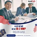 Quy trình xin định cư mỹ diện eb2, thời gian và chi phí định cư mỹ diện eb2
