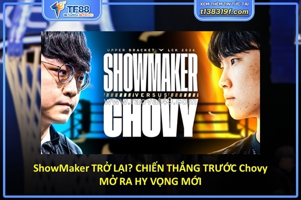 ~/Img/2026/4/showmaker-tro-lai-chien-thang-truoc-chovy-mo-ra-hy-vong-moi-01.jpg