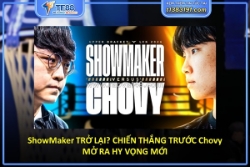 Showmaker trở lại? chiến thắng trước chovy mở ra hy vọng mới