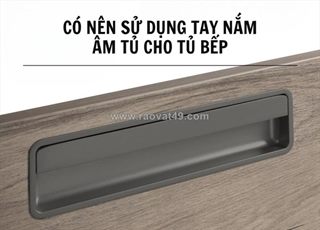 Sử dụng tay nắm âm cho tủ bếp có thật sự tốt?
