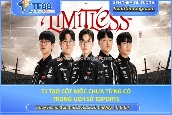 T1 tạo cột mốc chưa từng có trong lịch sử esports