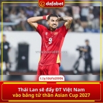Thái lan sẽ đẩy đt việt nam vào bảng tử thần asian cup 2027