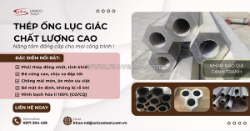 Thép ống lục giác đặc chủng unico: đẳng cấp phôi sạch cho cơ khí chính xác
