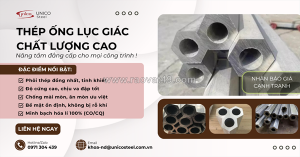 Thép ống lục giác đặc chủng unico: đẳng cấp phôi sạch cho cơ khí chính xác