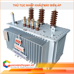 Thủ tục nhập khẩu máy biến áp